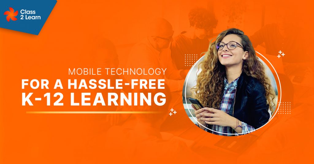 Mobile Technology for a Hassle-Free K-12 Learning