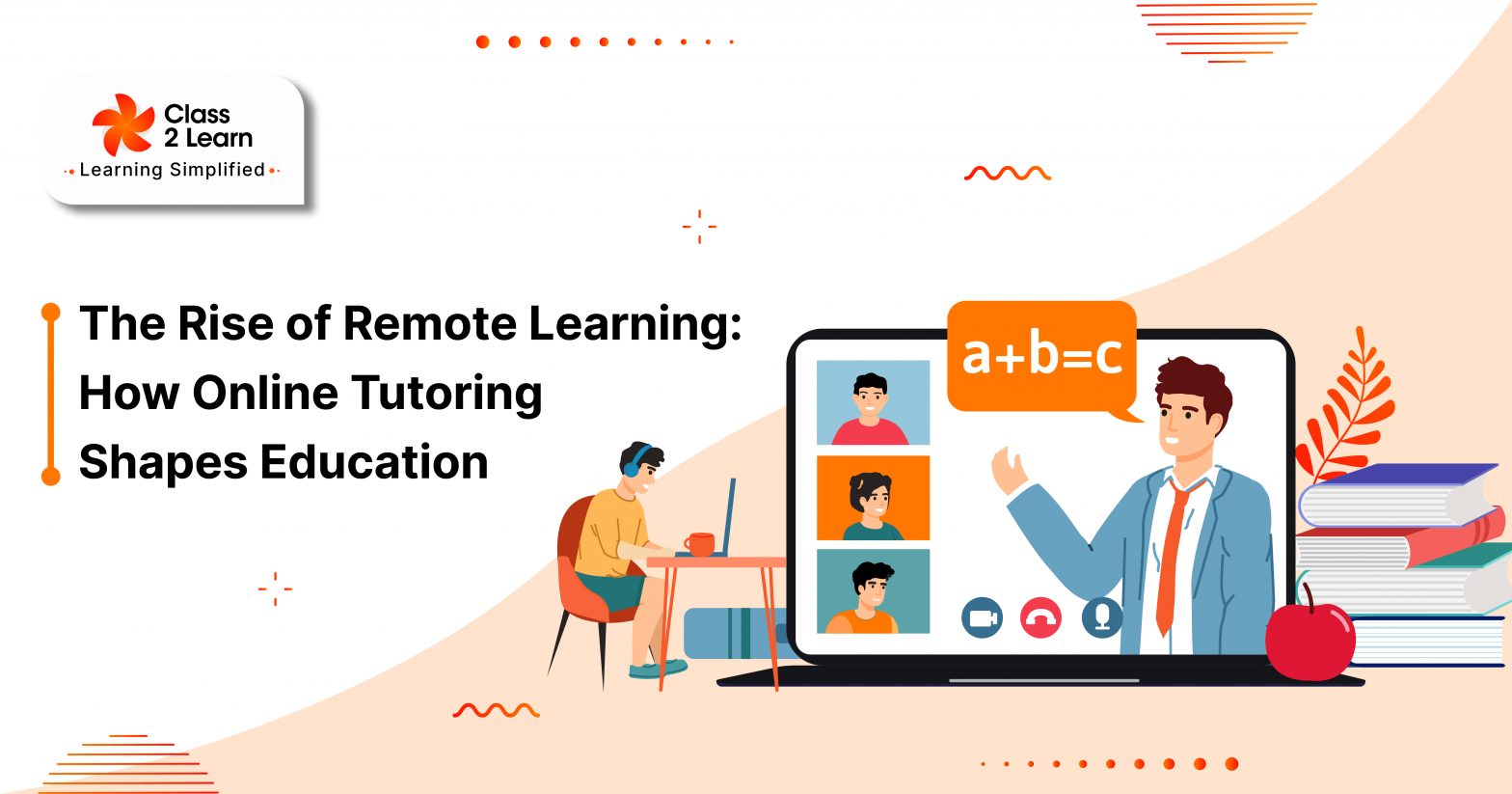 The Rise of Remote Learning: How Online Tutoring Shapes Education - Class2learn Blog