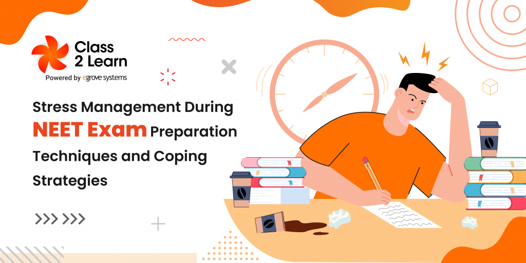 Stress Management During NEET Exam Preparation: Techniques and Coping Strategies