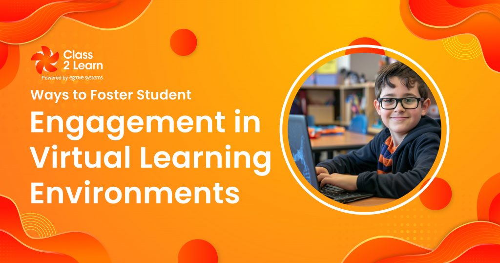 Ways to Foster Student Engagement in Virtual Learning Environments